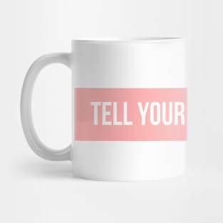 Tell Your Dog I Said Hi - Dog Quotes Mug